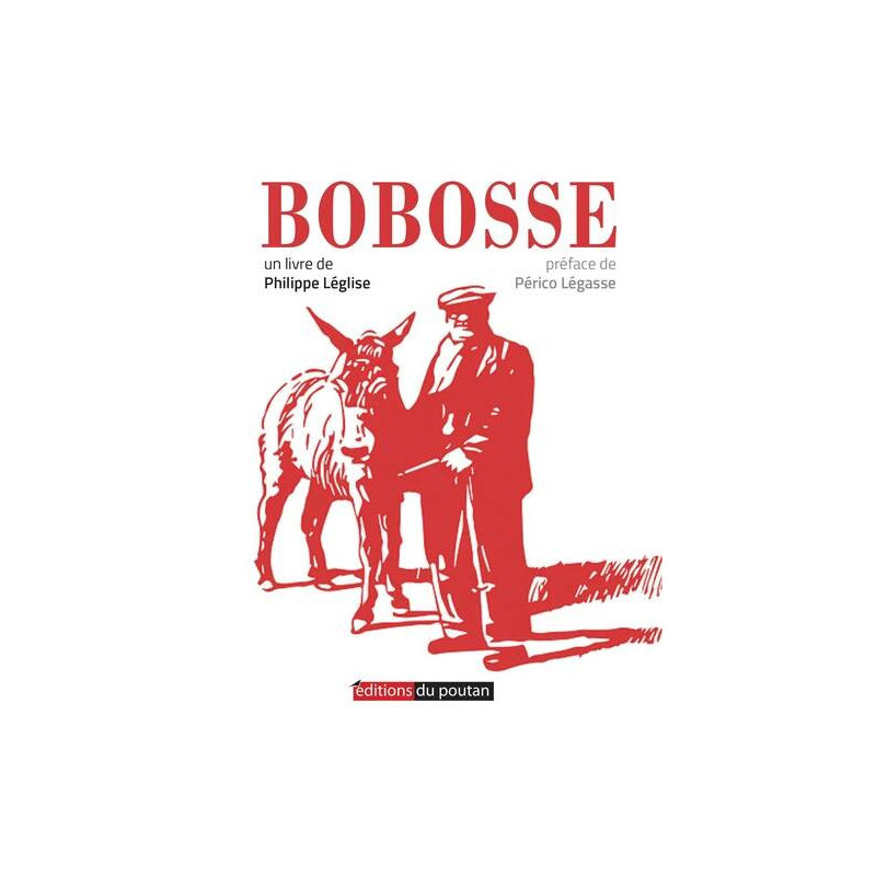 Bobosse | Philippe Leglise, Perico Legasse