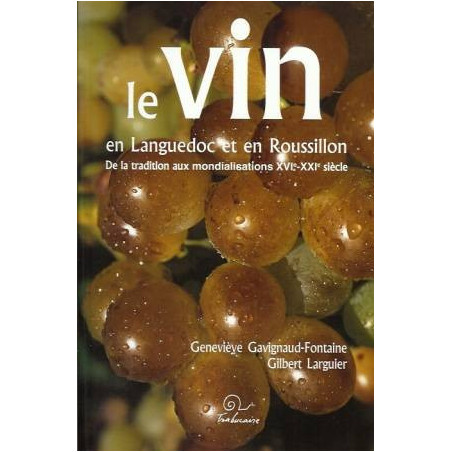 The wine in Languedoc and Roussillon | Genevieve Gavignaud-Fontaine, Gilbert Larguier