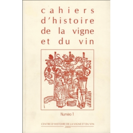 Cahiers d’histoire de la vigne et du vin n° 1 | Centre Historique de la Vigne et du Vin