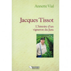 Jacques Tissot, the story of a winemaker from Jura | Annette Vial