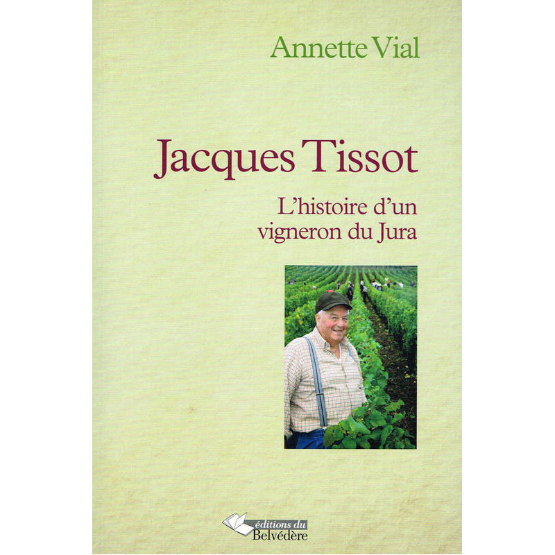Jacques Tissot, l'histoire d'un vigneron du Jura | Annette Vial