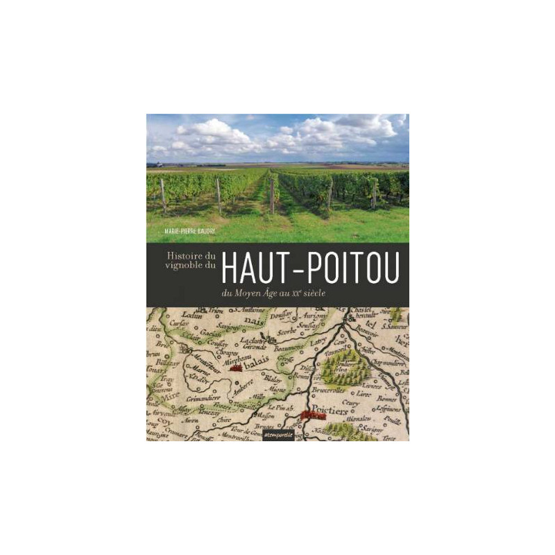 Histoire du vignoble du Haut-Poitou du Moyenne Âge au XX siècles | Marie Pierre Baudry