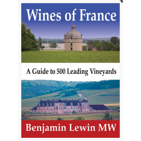 Wines of France (English Edition): A Guide to 500 Leading Vineyards by Benjamin Lewin MW