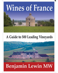 Wines of France (English Edition): A Guide to 500 Leading Vineyards by Benjamin Lewin MW