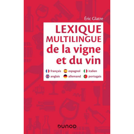 Multilingual glossary of vine and wine (French, English, Spanish, German, Italian, Portuguese) by Eric Glatre | Dunod