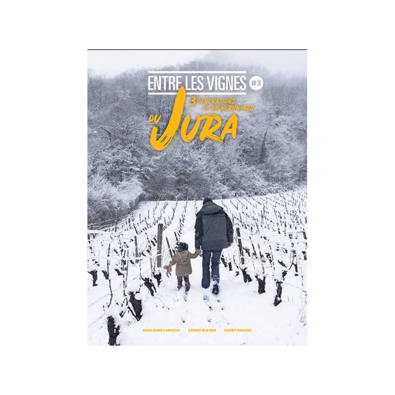 "Entre Les Vignes N°3 with 3 generations of winegrowers from Jura | Guillaume Laroche"
