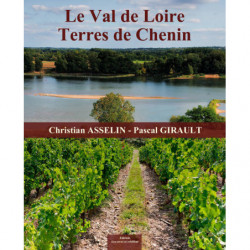 The Loire Valley (French edition): Lands of Chenin by Christian Asselin, Pascal Girault, Jean-Jack Martin