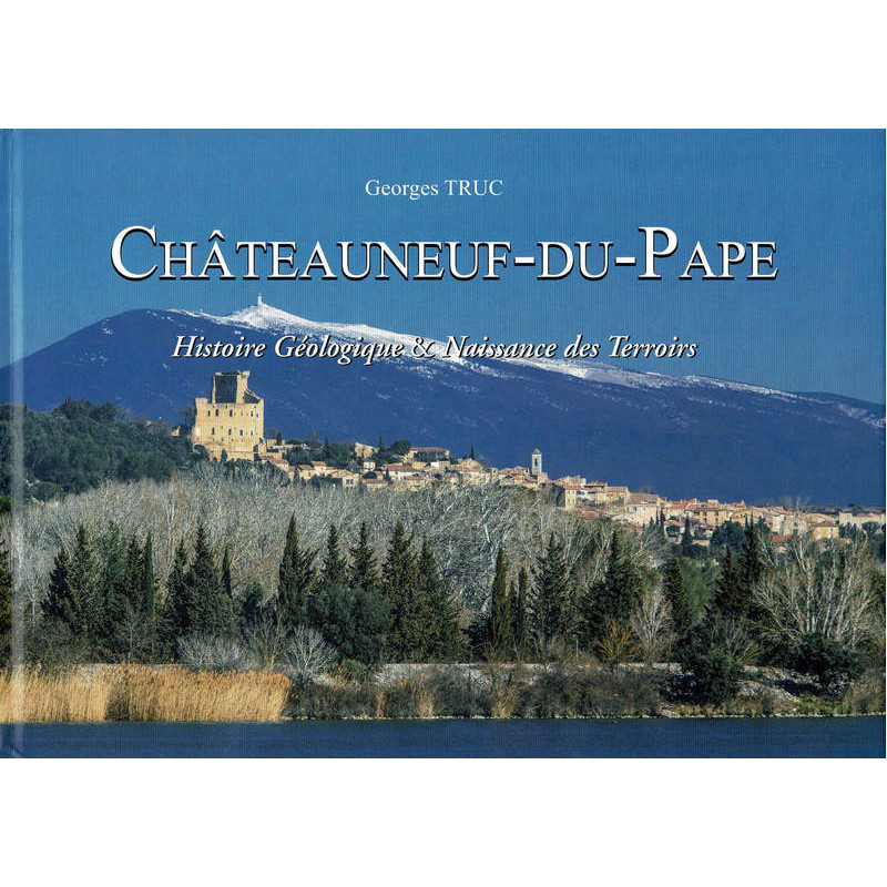 Châteauneuf-du-Pape, Geological History & Birth of Terroirs | Georges Truc