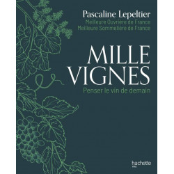 Mille Vignes, penser le vin de demain by Pascaline Lepeltier (French edition)