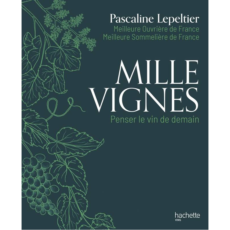 Mille Vignes, penser le vin de demain by Pascaline Lepeltier (French edition)