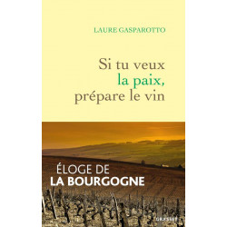 Si tu veux la paix, prépare le vin | Laure Gasparotto