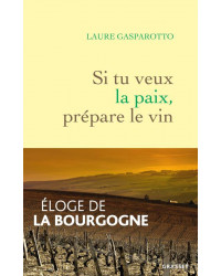 If you want peace, prepare the wine | Laure Gasparotto