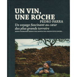 Un vin, une roche : Un voyage fascinant au coeur des plus grands terroirs (in French) by Pedro Parra