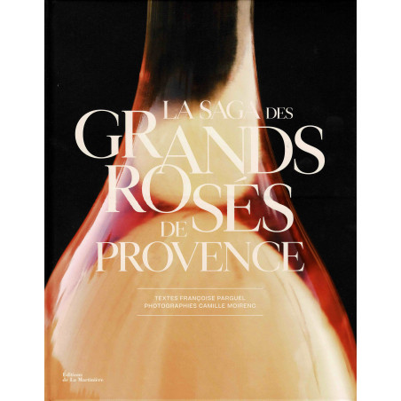 La Saga des Grands Rosés de Provence | Francoise Parguel
