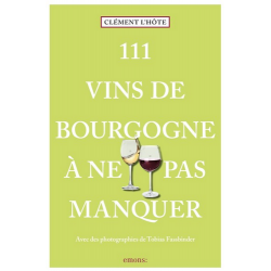 111 Vins de Bourgogne à ne pas manquer (French edition) by Clément L'Hôte