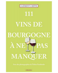 111 Vins de Bourgogne à ne pas manquer (French edition) by Clément L'Hôte