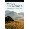Wines and Wineries of California's Central Coast, A Complete Guide from Monterey to Santa Barbara - William A. Ausmus
