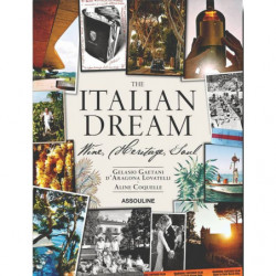 The Italian Dream (English edition): Wine, Heritage & Soul by Gelasio Gaetani d’Aragona Lovatelli & Aline Coquelle