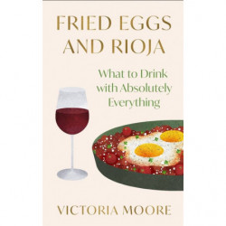 Fried Eggs and Rioja | Victoria Moore