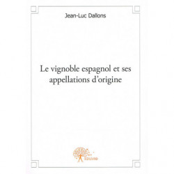 Le vignoble espagnol et ses appellations d'origine  | Jean Luc Dallons
