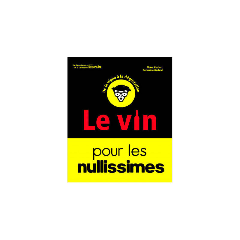 Le Vin pour les Nullissimes, 2ème édition de Pierre Herbert, Catherine Gerbod | Pour les Nuls (French edition)