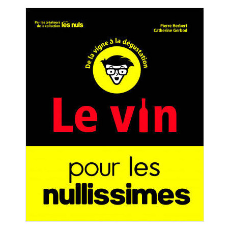 Le Vin pour les Nullissimes, 2ème édition de Pierre Herbert, Catherine Gerbod | Pour les Nuls (French edition)