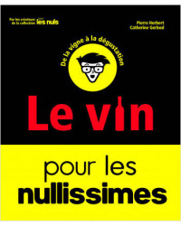 Le Vin pour les Nullissimes, 2ème édition de Pierre Herbert, Catherine Gerbod | Pour les Nuls (French edition)