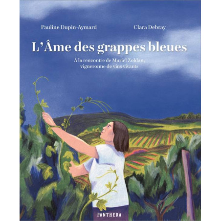 The Soul of the Blue Bunches: Meeting Muriel Zoldan, a winemaker of living wines by Pauline Dupin-Aymard & Clara Debray