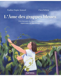 The Soul of the Blue Bunches: Meeting Muriel Zoldan, a winemaker of living wines by Pauline Dupin-Aymard & Clara Debray