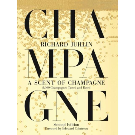 A Scent of Champagne : 8,000 Champagnes Tasted and Rated | Richard Juhlin