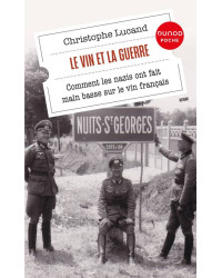 The Wine and the War (French edition): How the Nazis Seized French Wine by Christophe Lucand