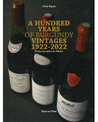 A Hundred Years of Burgundy Vintages 1922 - 2022 by Jacky Rigaux | Terre en Vues