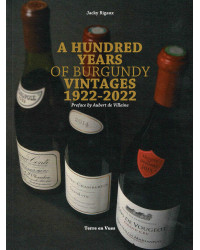 A Hundred Years of Burgundy Vintages 1922 - 2022 (English edition) by Jacky Rigaux | Terre en Vues