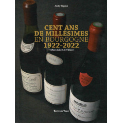 Cent ans de millésimes en Bourgogne 1922-2022 (French edition) by Jacky Rigaux | Terre en Vues