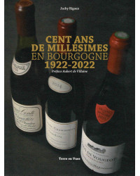 Cent ans de millésimes en Bourgogne 1922-2022 (French edition) by Jacky Rigaux | Terre en Vues