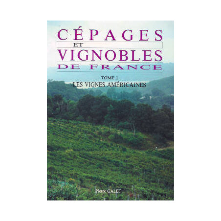 1, American Vines - Grape varieties and vineyards of France | Galet P.