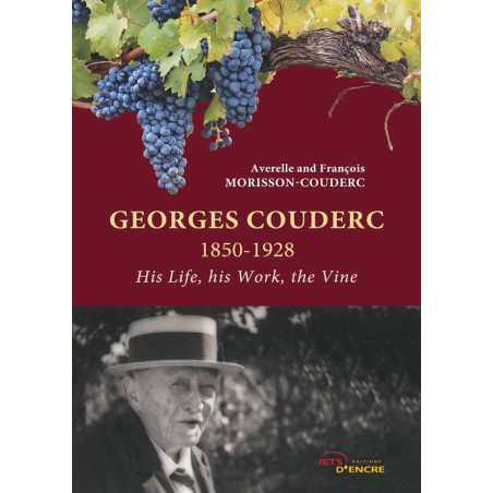 Georges Couderc 1850-1928, his Life, his Work, the Wine | François Morisson-Couderc