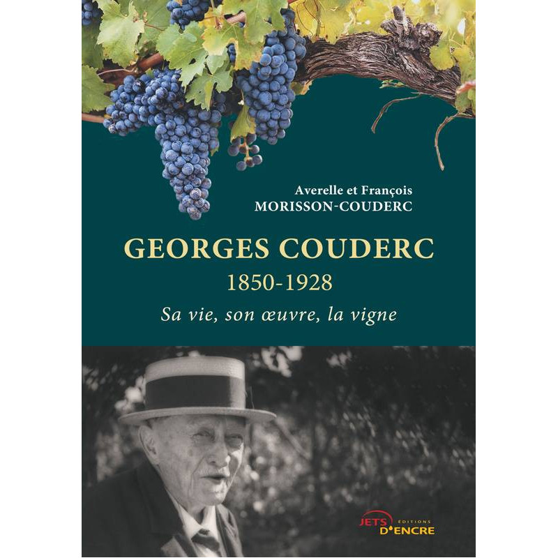 Georges Couderc 1850-1928: His life, his work, the vine | François Morisson-Couderc, Averelle Morisson-Couderc