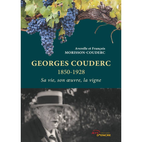 Georges Couderc 1850-1928: His life, his work, the vine | François Morisson-Couderc, Averelle Morisson-Couderc