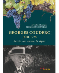 Georges Couderc 1850-1928: His life, his work, the vine | François Morisson-Couderc, Averelle Morisson-Couderc