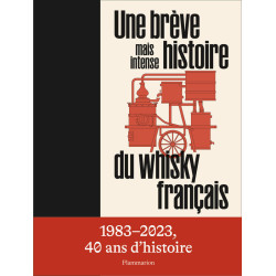 A brief yet intense history of French whisky (1983-2023, 40 years of history) - La Maison du Whisky | Flammarion