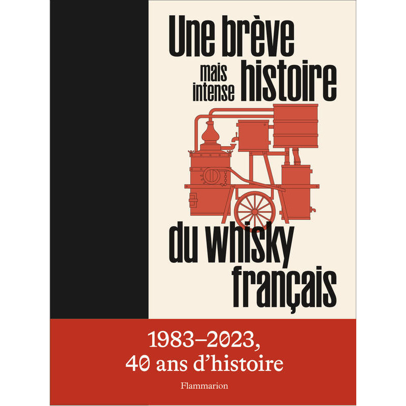 A brief yet intense history of French whisky (1983-2023, 40 years of history) - La Maison du Whisky | Flammarion