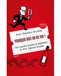 Pourquoi boit-on du vin ?  (French edition) an unusual and thrilling investigation by Prof. Fabrizio Bucella | Dunod