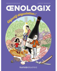 Oenologix tome 2 : Objectif dégustation! de Francois Bachelot & Vincent Burgeon | Dunod