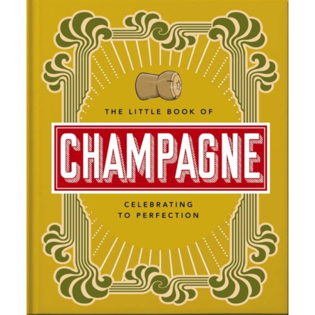 The Little Book of Champagne, A Bubbly Guide to the World's Most Famous Fizz! | Orange Hippo!