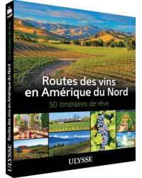 Wine Routes in North America, 50 Dream Itineraries | Ulysse