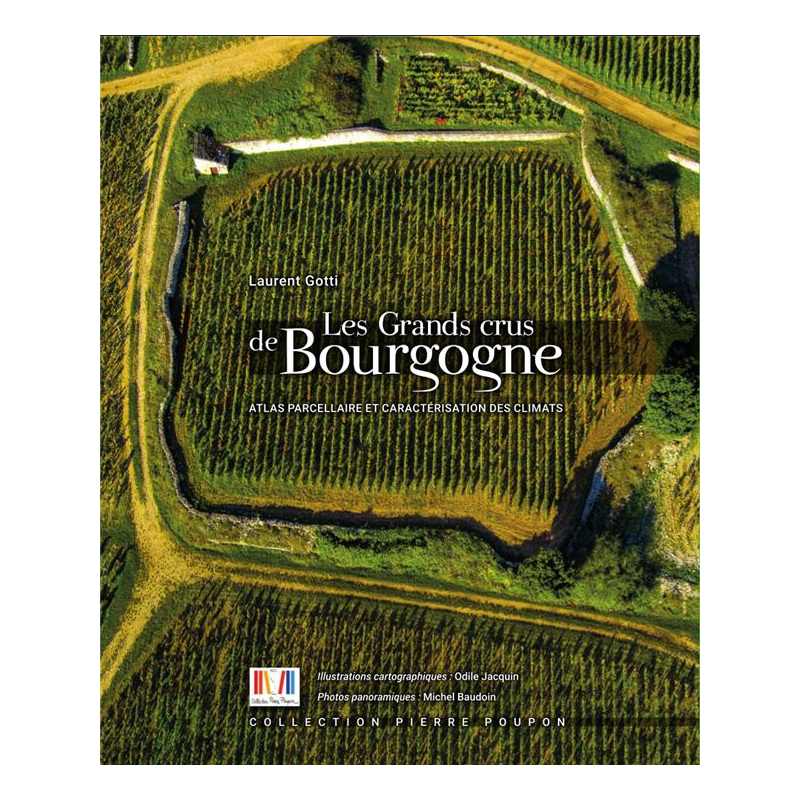 Les grands crus de Bourgogne : Atlas parcellaire et caractérisation des climats (in french)| Laurent Gotti
