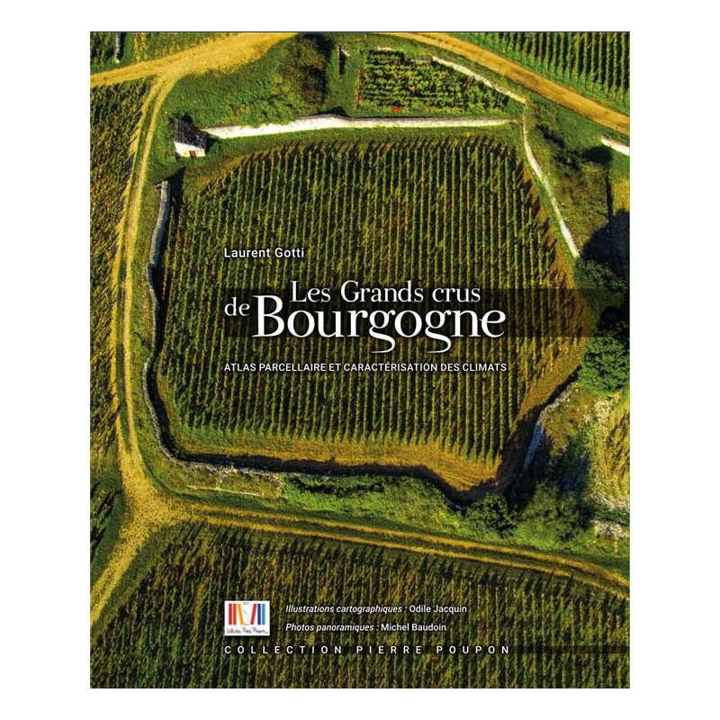 Les grands crus de Bourgogne (French edition): Atlas of plots and characterization of the climates by Laurent Gotti