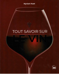 Tout savoir sur le vin de Myriam Huet | Editions 365