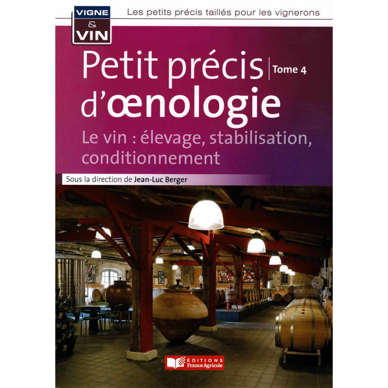 Petit précis d'Oenologie, Tome 4 : Le vin : élevage, stabilisation, conditionnement (French Edition) by Jean-Luc Berger